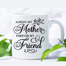 Load image into Gallery viewer, Custom coffee mug for mom, Mother's day mug, Mother's day gift, Always my mom forever my friend coffee mug, Mug for mom, Personalizes coffee mug for mom.