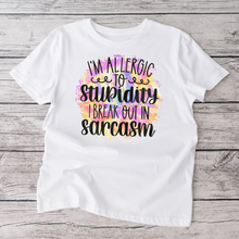 Load image into Gallery viewer, I am allergic to stupidity I break out in sarcasm Ladies T a shirt