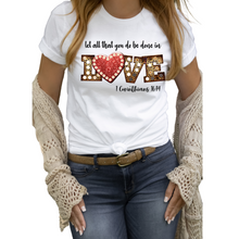 Load image into Gallery viewer, Let all that you do be done in Love Ladies T shirt, Love shirt.