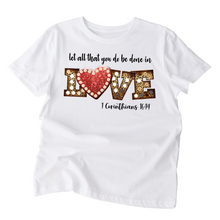 Load image into Gallery viewer, Let all that you do be done in Love Ladies T shirt, Love shirt.