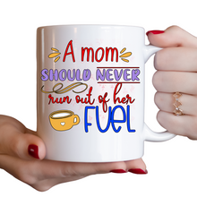 Load image into Gallery viewer, Mom fuel Coffee mug, a mom should never run out of her fuel mug, Hot chocolate mug, Hot cocoa mug.