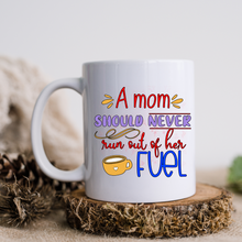 Load image into Gallery viewer, Mom fuel Coffee mug, a mom should never run out of her fuel mug, Hot chocolate mug, Hot cocoa mug.
