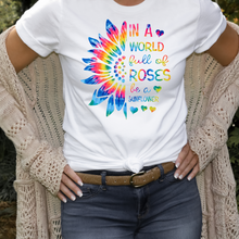 Load image into Gallery viewer, Sunflower Tie Dye Ladies T shirt, In a world full of Roses be a Sunflower.