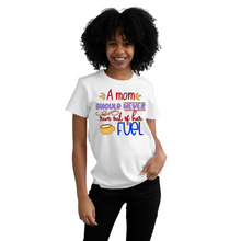 Load image into Gallery viewer, A mom should never run out of her fuel customized Ladies T shirt, Shirt for mom.