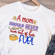 Load image into Gallery viewer, A mom should never run out of her fuel customized Ladies T shirt, Shirt for mom.