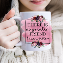 Load image into Gallery viewer, There is no greater friend than a sister Coffee mug, Sibling mug, Sisters mug.