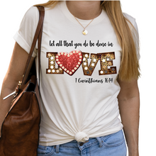 Load image into Gallery viewer, Let all that you do be done in Love Ladies T shirt, Love shirt.
