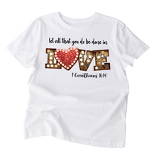 Load image into Gallery viewer, Let all that you do be done in Love Ladies T shirt, Love shirt.
