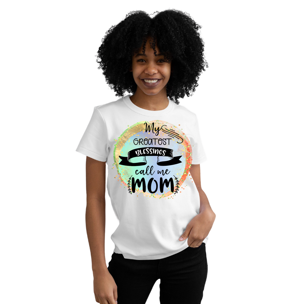 My greatest blessings call me mom Custom Ladies T shirt, Mom shirt