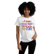 Load image into Gallery viewer, A mom should never run out of her fuel customized Ladies T shirt, Shirt for mom.
