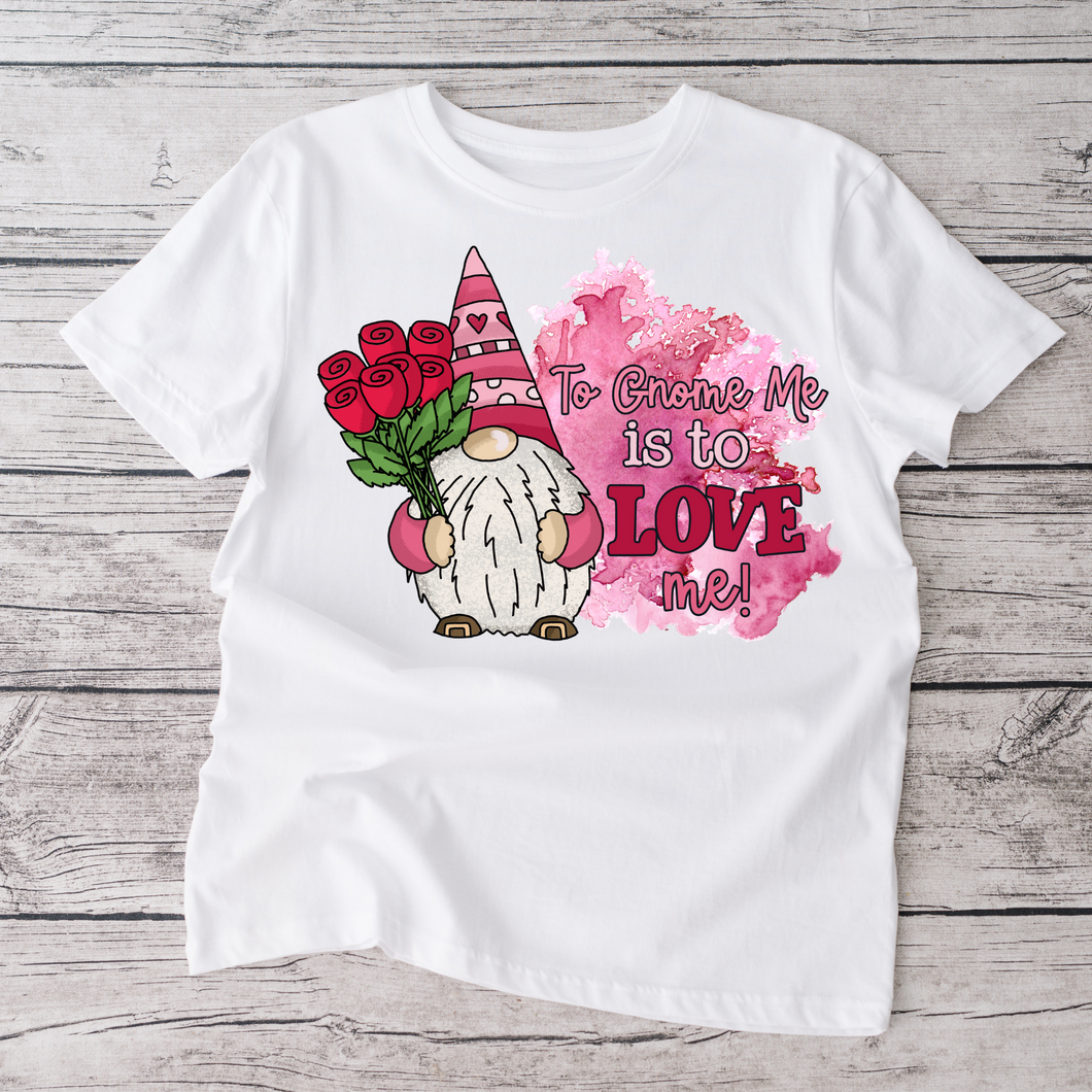 To gnome me is to love me, Ladies Valentine Shirt.