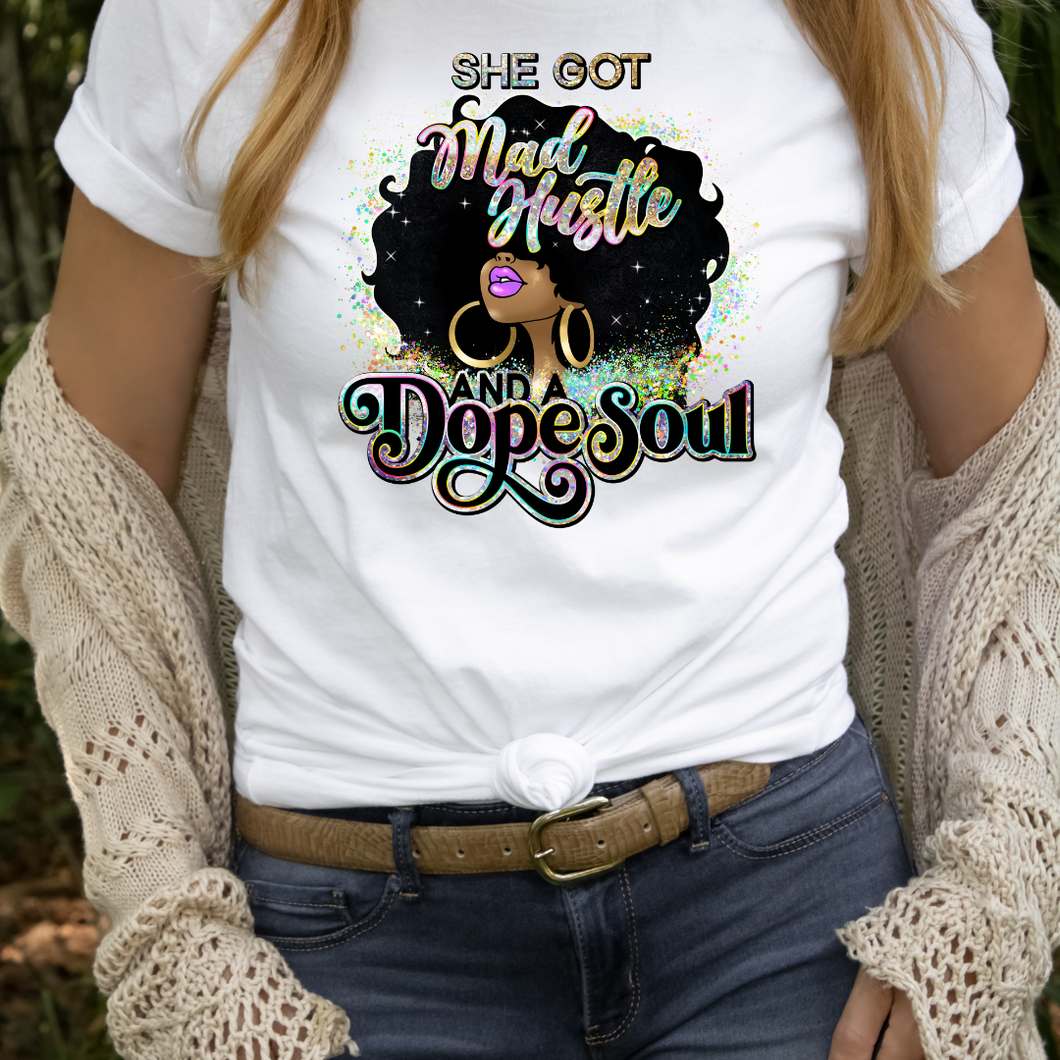 Customized Ladies T shirt, She got mad hustle and  dope soul shirt, Graphic Tee.